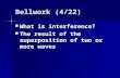 Bellwork (4/22) What is interference? What is interference? The result of the superposition of two or more waves The result of the superposition of two.