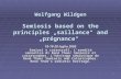 1 Wolfgang Wildgen Semiosis based on the principles „saillance“ and „prégnance“ 18-19-20 luglio 2005 Semiosi e catastrofi. L’eredità semiotica di René.