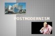 Postmodernism: cultural practices (aesthetic)  Postmodernity: a condition of society—describes our contemporary era (epoch)