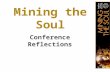 Mining the Soul Conference Reflections. SOUL-MAKING.