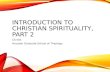 INTRODUCTION TO CHRISTIAN SPIRITUALITY, PART 2 CS 501 Houston Graduate School of Theology.