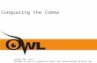 Conquering the Comma Purdue OWL staff Brought to you in cooperation with the Purdue Online Writing Lab.