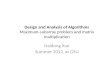 Design and Analysis of Algorithms Maximum-subarray problem and matrix multiplication Haidong Xue Summer 2012, at GSU.