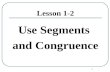 1 Lesson 1-2 Use Segments and Congruence. Warm Up Problems 2 Solve for x.