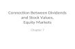Connection Between Dividends and Stock Values, Equity Markets Chapter 7.