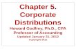 Chapter 5. Corporate Distributions Howard Godfrey, Ph.D., CPA Professor of Accounting Updated January 31, 2012 Copyright 2012.