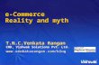 E-Commerce Reality and myth T.N.C.Venkata Rangan CMD, Vishwak Solutions Pvt. Ltd. .