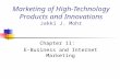 Marketing of High-Technology Products and Innovations Jakki J. Mohr Chapter 11: E-Business and Internet Marketing.