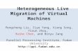 Heterogeneous Live Migration of Virtual Machines Pengcheng Liu, Ziye Yang, Xiang Song, Yixun Zhou, Haibo Chen, and Binyu Zang Parallel Processing Institute,