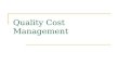 Quality Cost Management. If you don’t measure results, you can’t tell success from failure If you can’t see success, you can’t reward it – and if you.