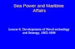 Sea Power and Maritime Affairs Lesson 6: Developments of Naval technology and Strategy, 1865-1890.