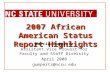 2007 African American Status Report Highlights Marcia Gumpertz Assistant Vice Provost for Faculty and Staff Diversity April 2008 gumpertz@ncsu.edu.