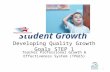 Student Growth Developing Quality Growth Goals STEP 1 1 Teacher Professional Growth & Effectiveness System (TPGES)