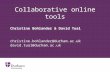 Collaborative online tools Christine Bohlander & David Tual christine.bohlander@durham.ac.uk david.tual@durham.ac.uk.