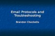 Email Protocols and Troubleshooting Brandon Checketts.