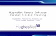 Hughes Proprietary HughesNet Remote Software Version 5.4.0.X Training HughesNet Powered By Partner and Value Added Reseller (VAR)