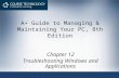 A+ Guide to Managing & Maintaining Your PC, 8th Edition Chapter 12 Troubleshooting Windows and Applications.