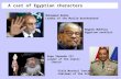 0 A cast of Egyptian characters Mohammed Badie Leader of the Muslim Brotherhood Pope Shenuda III Leader of the Coptic Church Naguib Mahfouz Egyptian novelist.