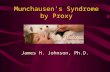Munchausen’s Syndrome by Proxy James H. Johnson, Ph.D.