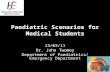Paediatric Scenarios for Medical Students 23/03/11 Dr. John Twomey Department of Paediatrics/ Emergency Department.