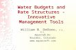 Water Budgets and Rate Structures - Innovative Management Tools William B. DeOreo, P.E., M.S. Aquacraft, Inc. Boulder, Colorado .