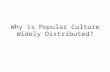 Why is Popular Culture Widely Distributed?. Objectives Diffusion of Popular Housing, Clothing, and Food Electronic Diffusion of Popular Culture.