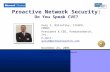 Proactive Network Security: Do You Speak CVE? Gary S. Miliefsky, CISSP®, FMDHS President & CEO, PredatorWatch, Inc. E-mail: garym@predatorwatch.com November.