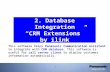 1 2. Database Integration “CRM Extensions” by ilink This software helps Panasonic Communication Assistant to integrate with CRM database. This software.