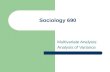 Sociology 690 Multivariate Analysis: Analysis of Variance.