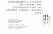 The influence of anthropogenic surface processes and inhomogeneities on gridded global climate data Ross McKitrick Department of Economics University of.