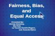 Fairness, Bias, and Equal Access Presented By: Christy Downing, Mia Reid, La’Tausha Daniels-Rogers, and Amanda Dykes.