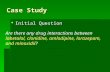 Case Study  Initial Question Are there any drug interactions between labetalol, clonidine, amlodipine, lorazepam, and minoxidil?