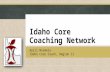 Idaho Core Coaching Network April Niemela Idaho Core Coach, Region II.
