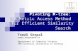 Pivoting M-tree: A Metric Access Method for Efficient Similarity Search Tomáš Skopal tomas.skopal@vsb.cz Department of Computer Science, VŠB-Technical.