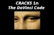 CRACKS in The DaVinci Code. CRACKS The fictional conspiracy theory offered in best-seller The DaVinci Code has now captured the popular imagination. Sitting.