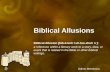 Biblical Allusions Biblical Allusion [bib-li-kuh l uh-loo-zhuh n ]: a reference within a literary work to a story, idea, or event that is related in the.