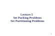 1 Lecture 5 Set Packing Problems Set Partitioning Problems.