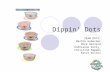 Dippin’ Dots TEAM DOTS: Martha Hubacher Nick Bernard Andrianne Kelly Christina Pappas Katie Wilson.