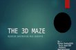 THE 3D MAZE RECURSIVE BACKTRACKING MAZE GENERATOR By::: Nishan Pantha(528) Navin Ayer(526) Pusparaj Bhattarai(532)