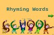 Rhyming Words By Ms. LaMagna What are Rhyming Words? Two words rhyme when they have the same sound the at the end. Bat rhymes with Cat.