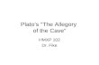 Plato’s “The Allegory of the Cave” HMXP 102 Dr. Fike.