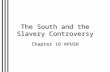 The South and the Slavery Controversy Chapter 16 APUSH.