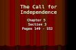 The Call for Independence Chapter 5 Section 3 Pages 149 - 152.