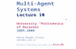 Lecture 10 Multi-Agent Systems Lecture 10 University “Politehnica” of Bucarest 2005-2006 Adina Magda Florea adina@cs.pub.ro .