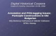 Digital Historical Corpora Dagstuhl meeting, December 03-08, 2006 Annotation and POS-tagging issues: Participle Constructions in Old Bulgarian Mila Dimitrova-Vulchanova.