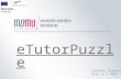 ETutorPuzzle eTutorPuzzle An interactive web-tool for Online Tutors Blended Learning Unit Terhikki Rimmanen Riga 18.3.2005.