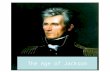 The Age of Jackson. Andrew Jackson 1767-1845 The Common Man! Born in S. Carolina to poor Irish Parents-Father died in a logging accident. Raised by mother.