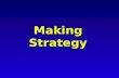 Making Strategy ï´ War is an extension of politics by other means. - Carl von Clausewitz - Carl von Clausewitz