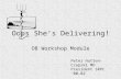 Oops She’s Delivering! OB Workshop Module Peter Hutten-Czapski MD President SRPC ‘00-02.