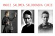 MARIE SALOMEA SKLODOWSKA CURIE. Marie Curie was born in Poland but she nationalize french when she was very young.